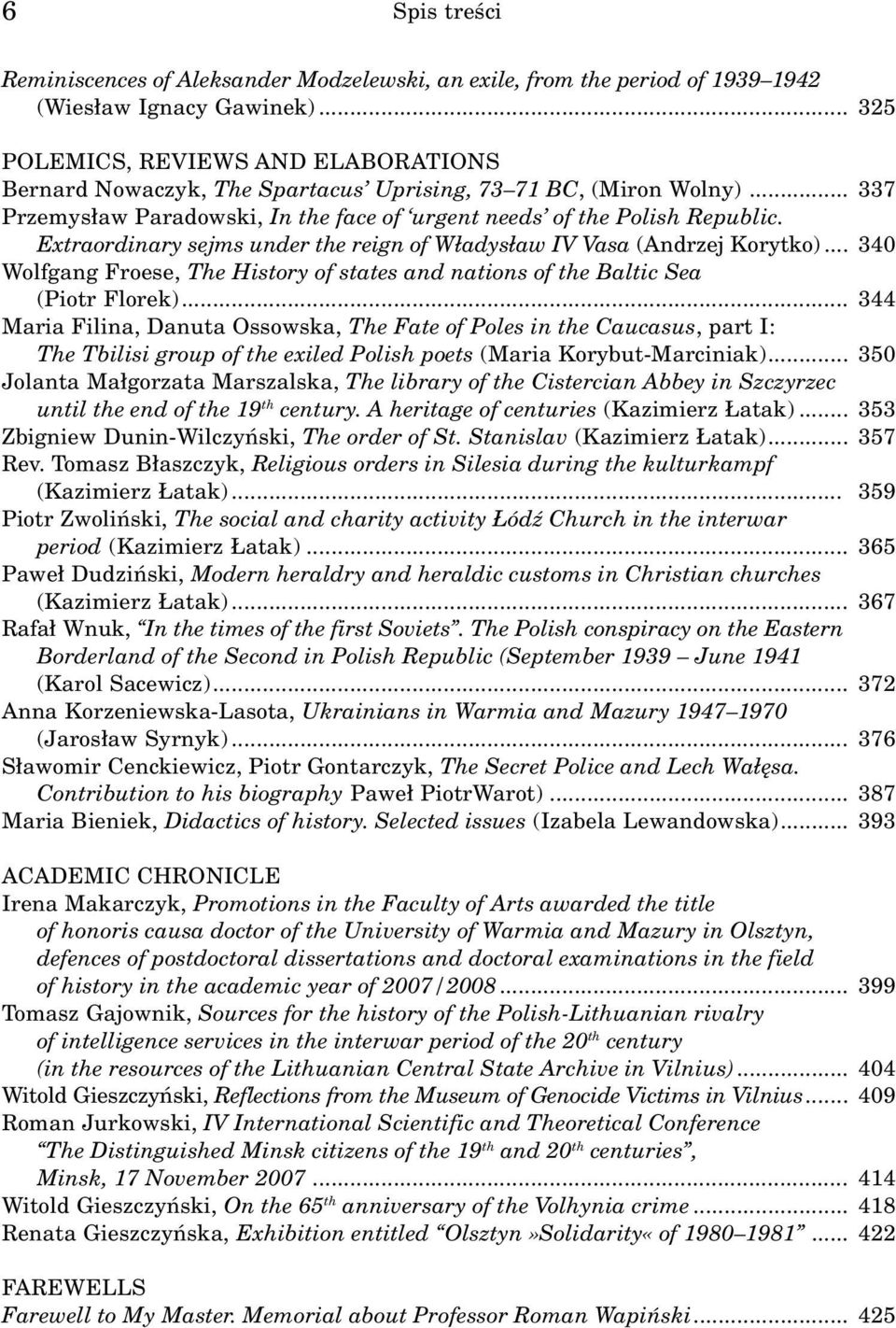 Extraordinary sejms under the reign of W³adys³aw IV Vasa (Andrzej Korytko)... 340 Wolfgang Froese, The History of states and nations of the Baltic Sea (Piotr Florek).