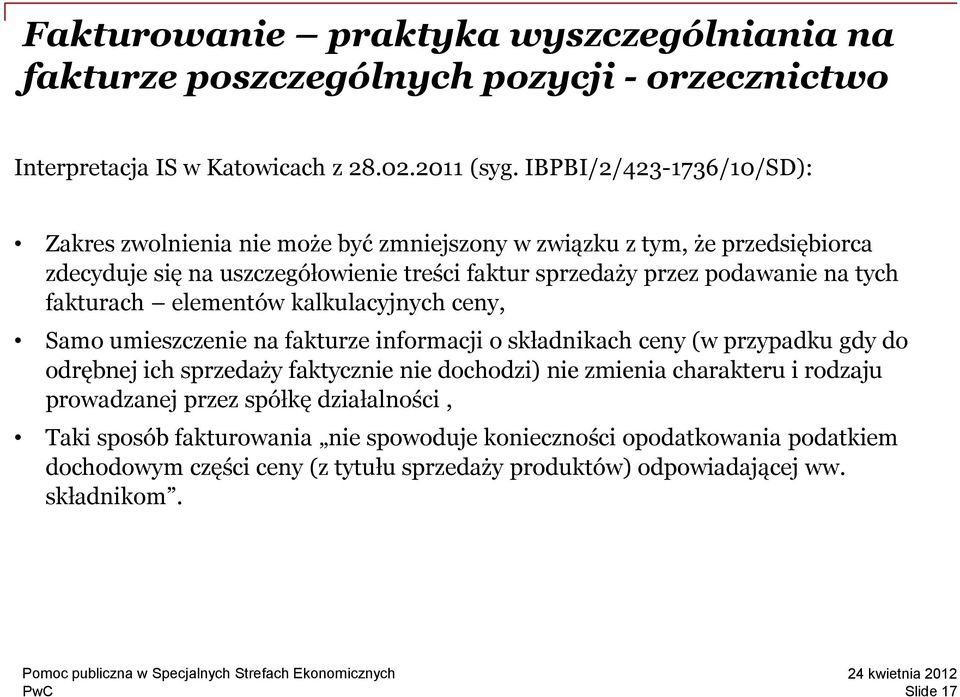 tych fakturach elementów kalkulacyjnych ceny, Samo umieszczenie na fakturze informacji o składnikach ceny (w przypadku gdy do odrębnej ich sprzedaży faktycznie nie dochodzi) nie