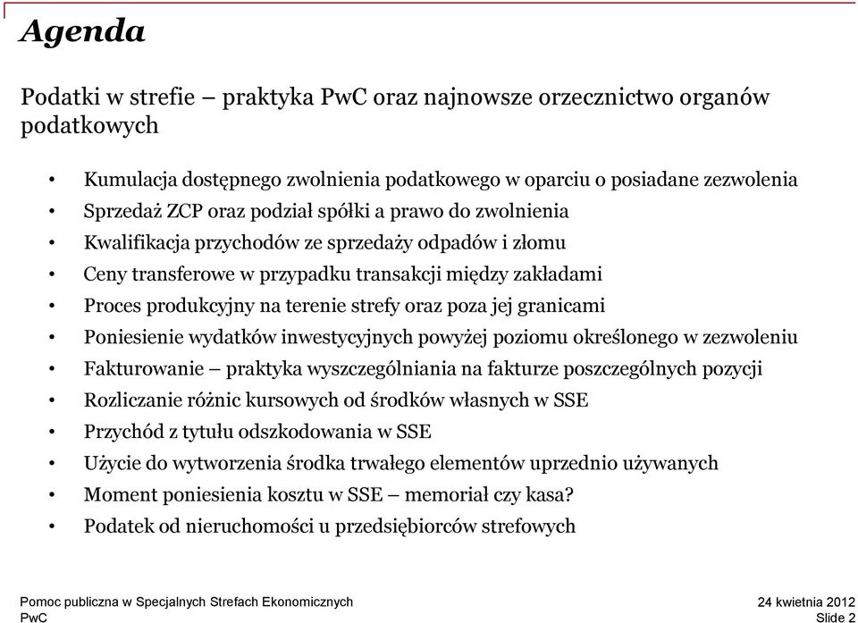 wydatków inwestycyjnych powyżej poziomu określonego w zezwoleniu Fakturowanie praktyka wyszczególniania na fakturze poszczególnych pozycji Rozliczanie różnic kursowych od środków własnych w SSE