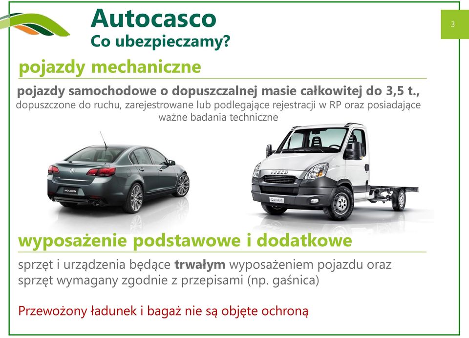 , dopuszczone do ruchu, zarejestrowane lub podlegające rejestracji w RP oraz posiadające ważne badania