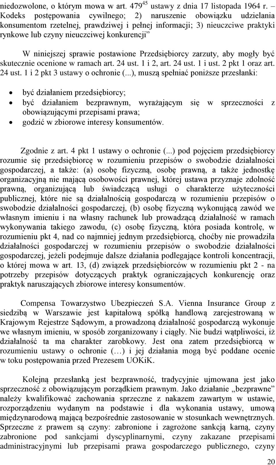 sprawie postawione Przedsiębiorcy zarzuty, aby mogły być skutecznie ocenione w ramach art. 24 ust. 1 i 2, art. 24 ust. 1 i ust. 2 pkt 1 oraz art. 24 ust. 1 i 2 pkt 3 ustawy o ochronie (.