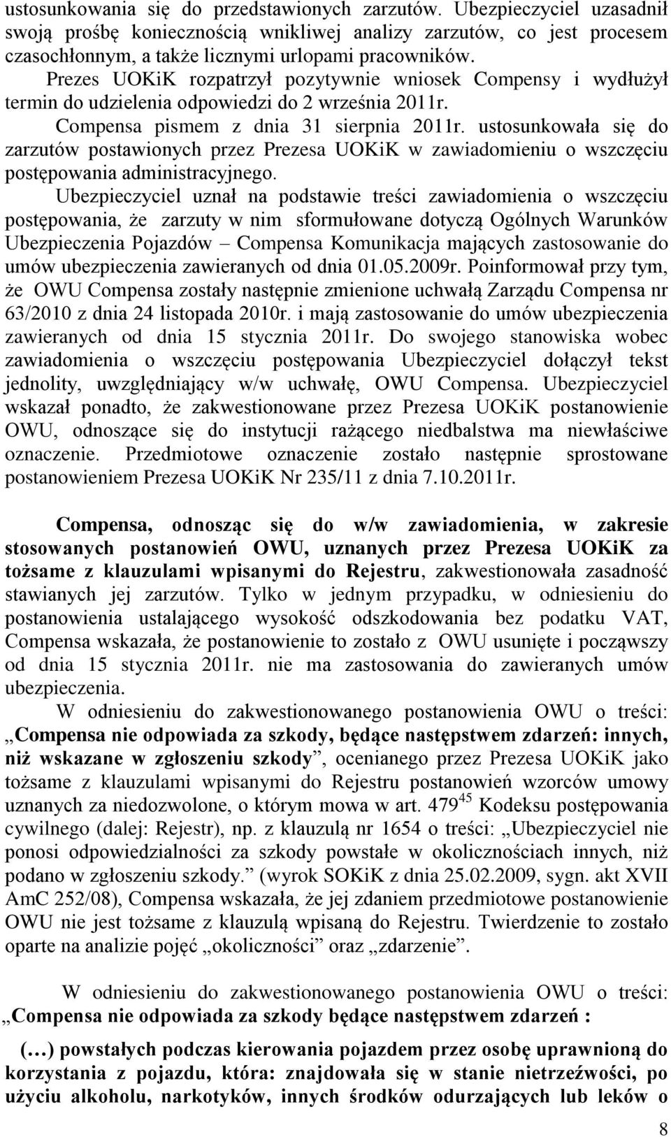 ustosunkowała się do zarzutów postawionych przez Prezesa UOKiK w zawiadomieniu o wszczęciu postępowania administracyjnego.