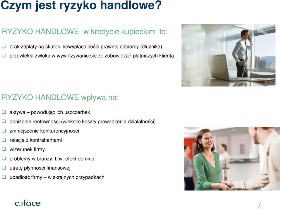 zwłoka w wywiązywaniu się ze zobowiązań płatniczych klienta RYZYKO HANDLOWE wpływa na: aktywa powodując ich uszczerbek