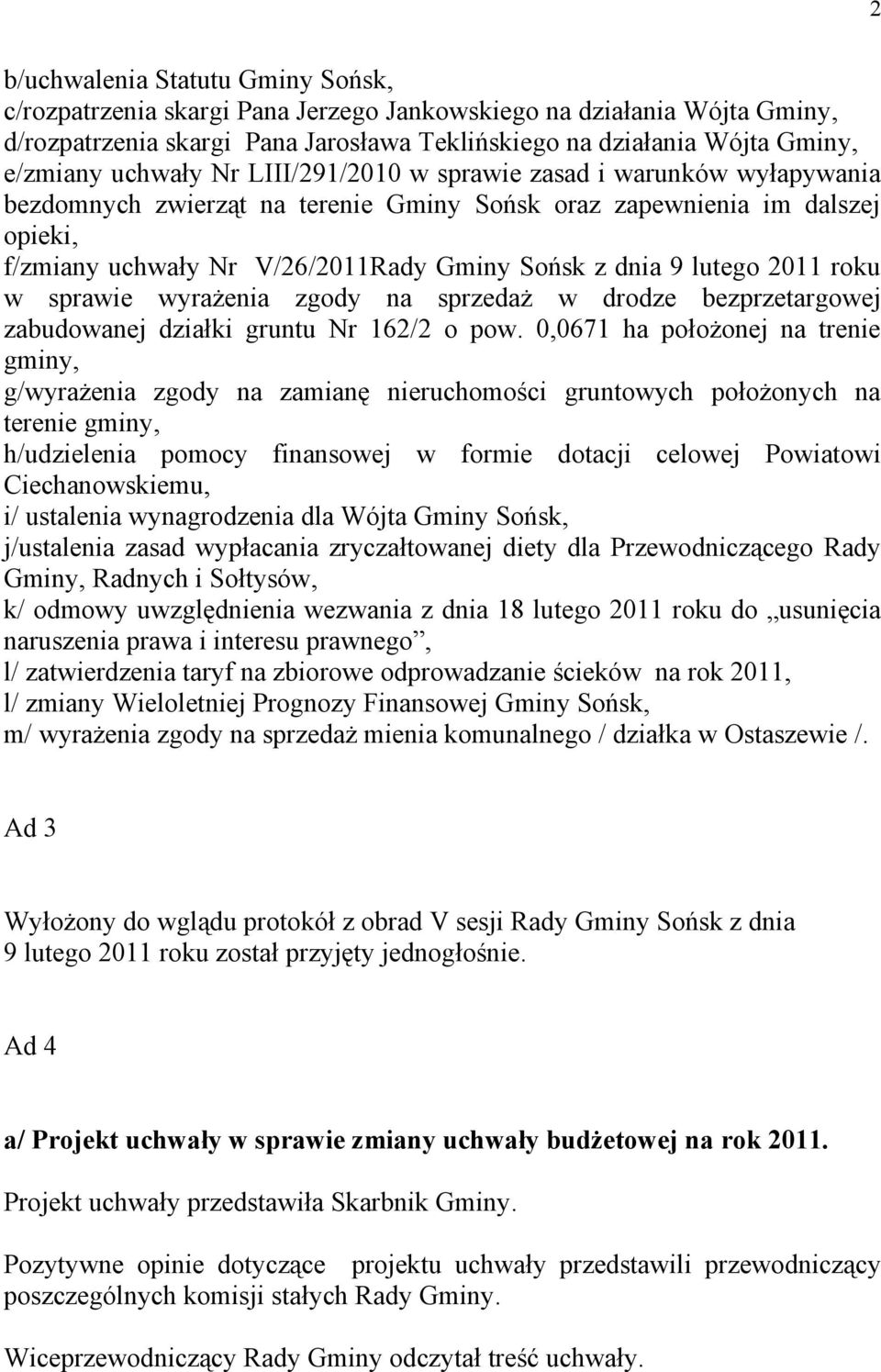 lutego 2011 roku w sprawie wyrażenia zgody na sprzedaż w drodze bezprzetargowej zabudowanej działki gruntu Nr 162/2 o pow.