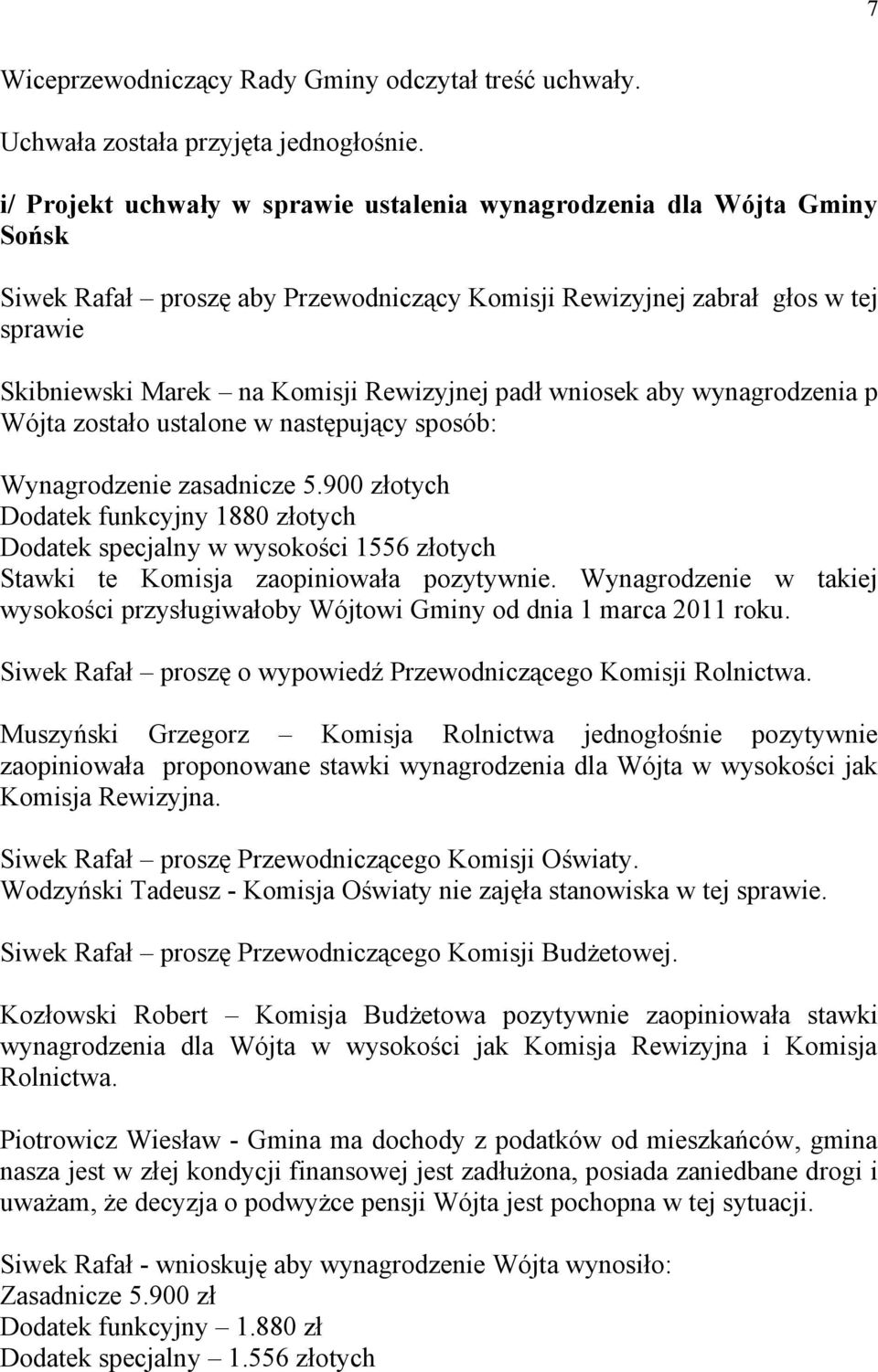 padł wniosek aby wynagrodzenia p Wójta zostało ustalone w następujący sposób: Wynagrodzenie zasadnicze 5.