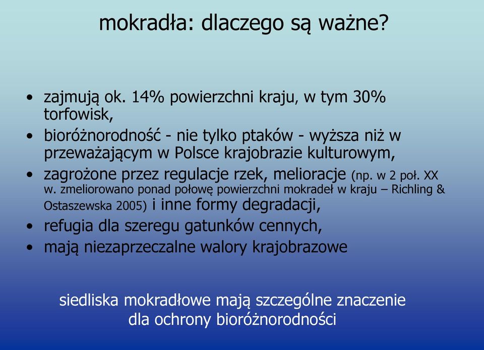 krajobrazie kulturowym, zagrożone przez regulacje rzek, melioracje (np. w 2 poł. XX w.