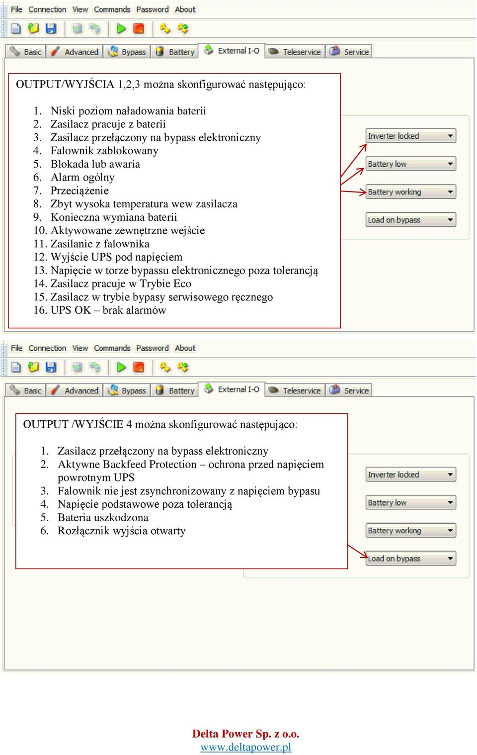 Wyjście UPS pod napięciem 13. Napięcie w torze bypassu elektronicznego poza tolerancją 14. Zasilacz pracuje w Trybie Eco 15. Zasilacz w trybie bypasy serwisowego ręcznego 16.
