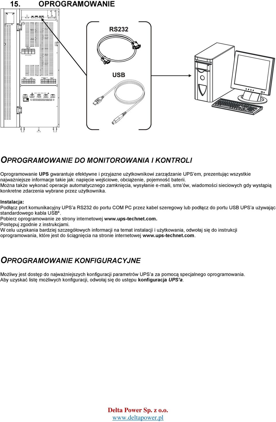 Można także wykonać operacje automatycznego zamknięcia, wysyłanie e-maili, sms ów, wiadomości sieciowych gdy wystąpią konkretne zdarzenia wybrane przez użytkownika.