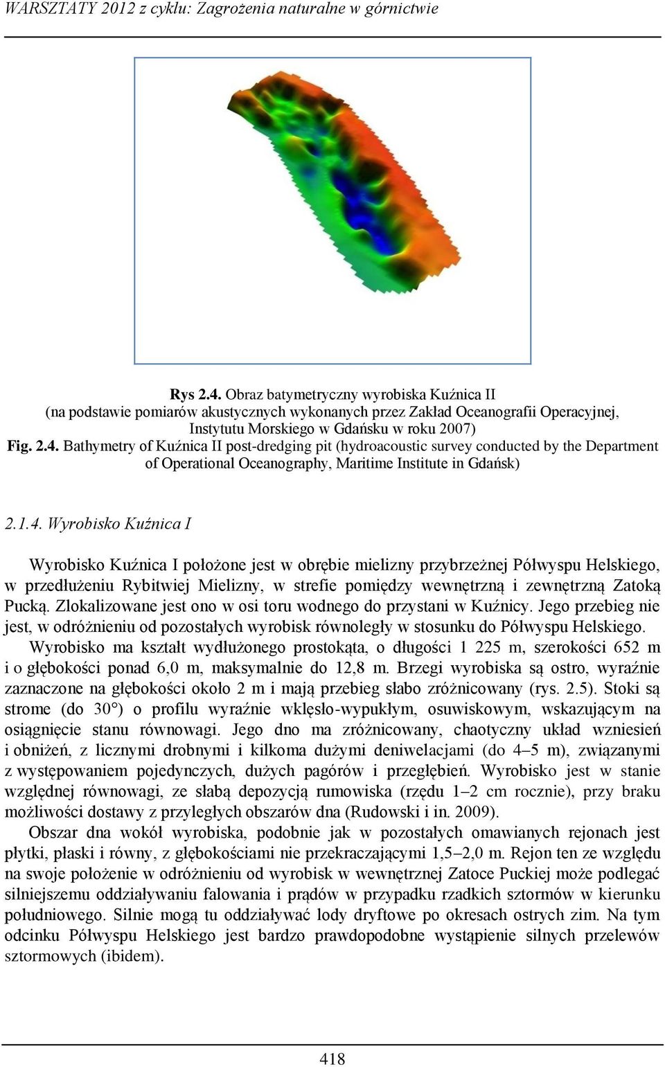 Bathymetry of Kuźnica II post-dredging pit (hydroacoustic survey conducted by the Department of Operational Oceanography, Maritime Institute in Gdańsk) 2.1.4.