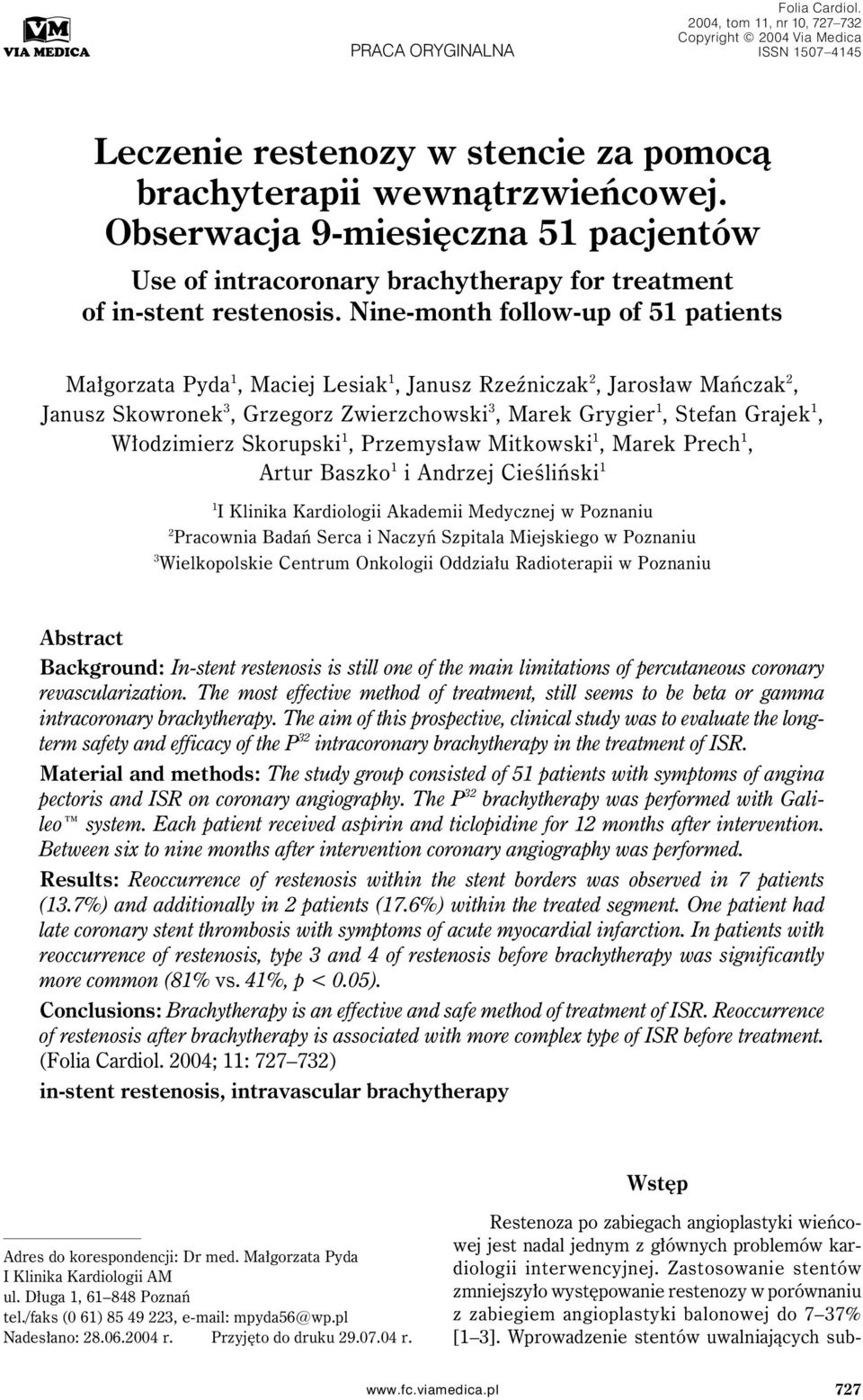 Nine-month follow-up of 51 patients Małgorzata Pyda 1, Maciej Lesiak 1, Janusz Rzeźniczak 2, Jarosław Mańczak 2, Janusz Skowronek 3, Grzegorz Zwierzchowski 3, Marek Grygier 1, Stefan Grajek 1,