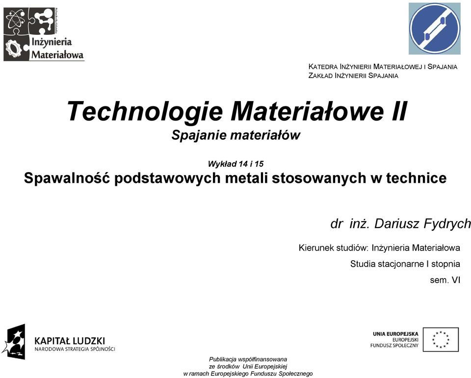 Dariusz Fydrych Kierunek studiów: Inżynieria Materiałowa Studia stacjonarne I stopnia sem.