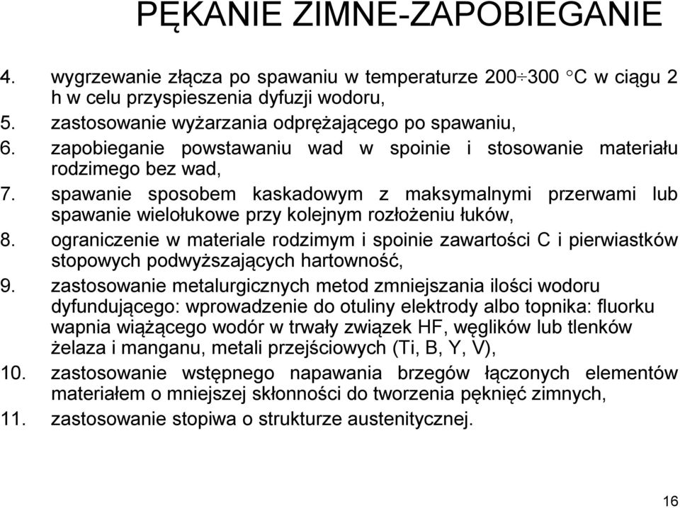 ograniczenie w materiale rodzimym i spoinie zawartości C i pierwiastków stopowych podwyższających hartowność, 9.