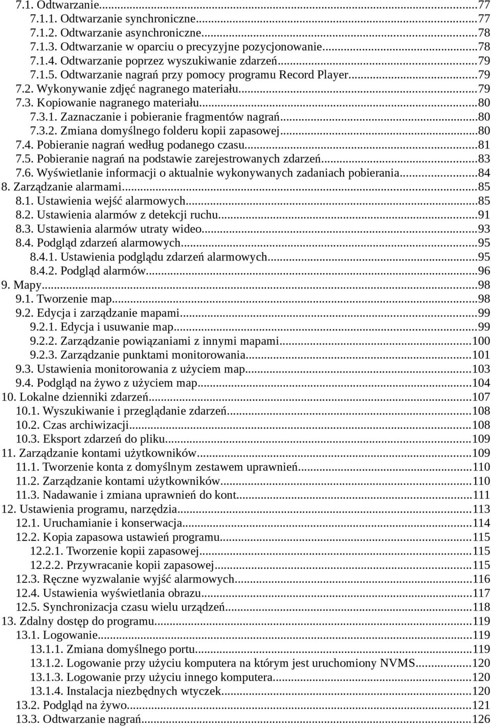 ..80 7.3.1. Zaznaczanie i pobieranie fragmentów nagrań...80 7.3.2. Zmiana domyślnego folderu kopii zapasowej...80 7.4. Pobieranie nagrań według podanego czasu...81 7.5.