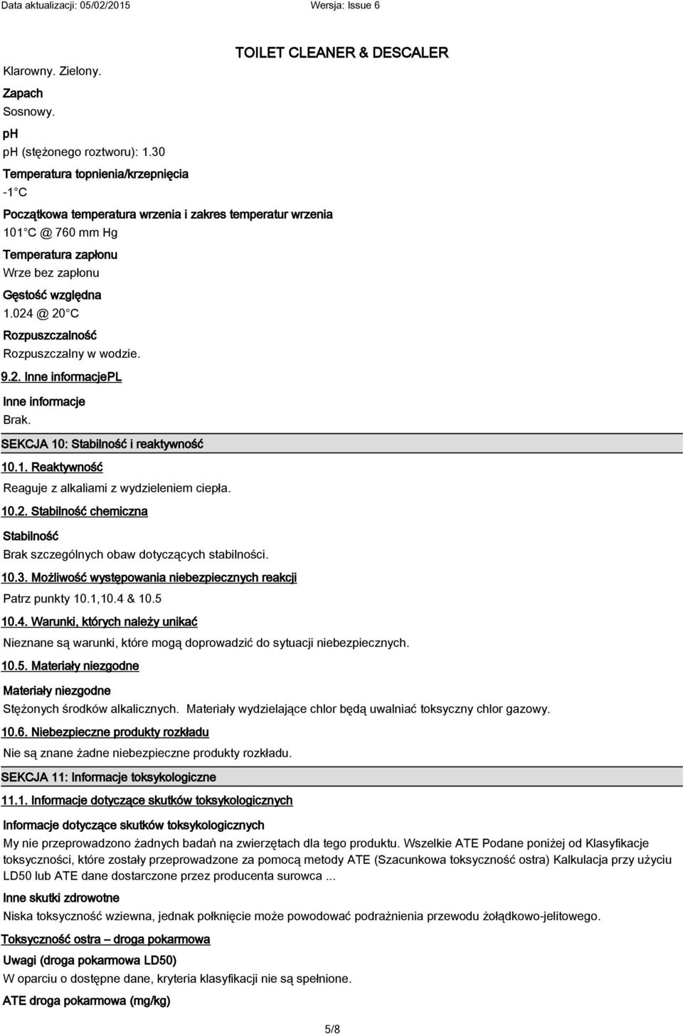 024 @ 20 C Rozpuszczalność Rozpuszczalny w wodzie. 9.2. Inne informacjepl Inne informacje Brak. SEKCJA 10: Stabilność i reaktywność 10.1. Reaktywność Reaguje z alkaliami z wydzieleniem ciepła. 10.2. Stabilność chemiczna Stabilność Brak szczególnych obaw dotyczących stabilności.