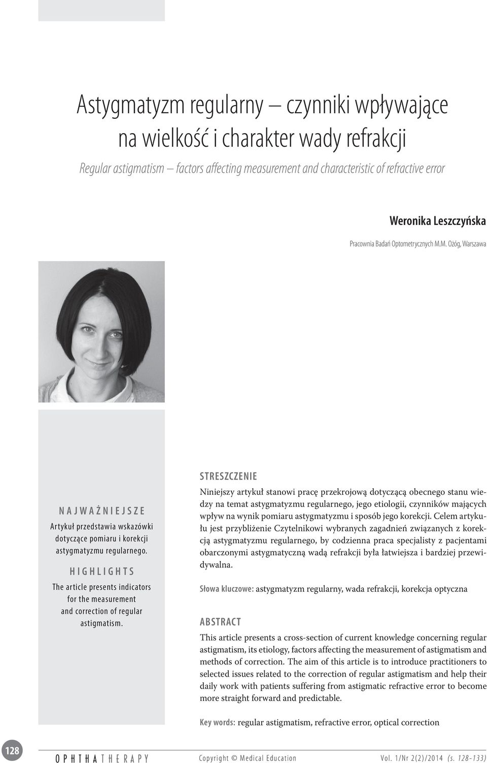 HIGHLIGHTS The article presents indicators for the measurement and correction of regular astigmatism.