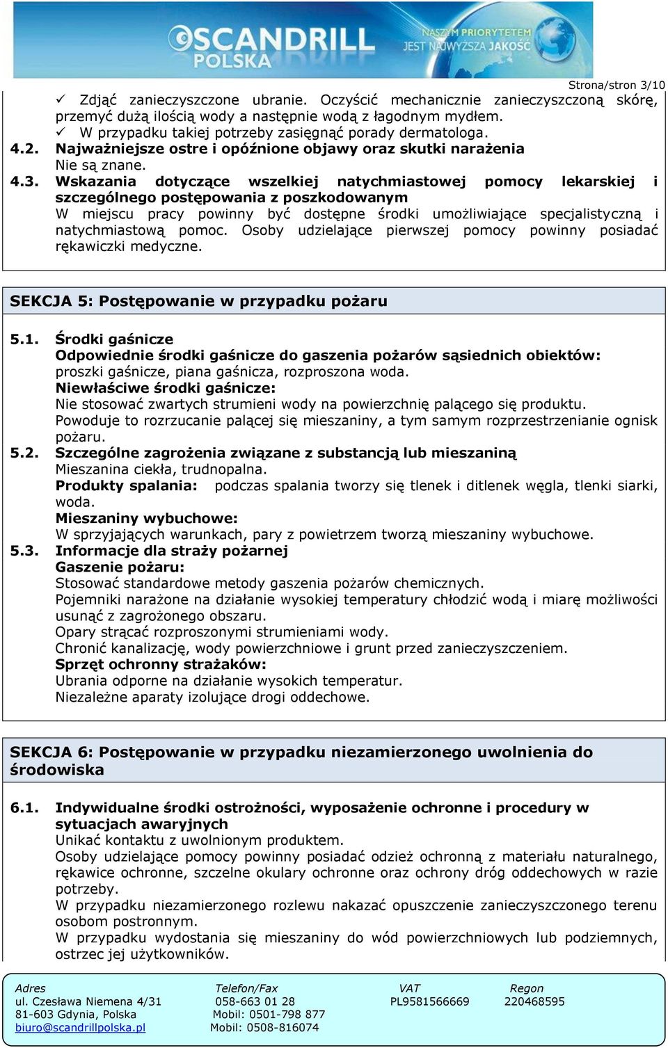 Wskazania dotyczące wszelkiej natychmiastowej pomocy lekarskiej i szczególnego postępowania z poszkodowanym W miejscu pracy powinny być dostępne środki umożliwiające specjalistyczną i natychmiastową