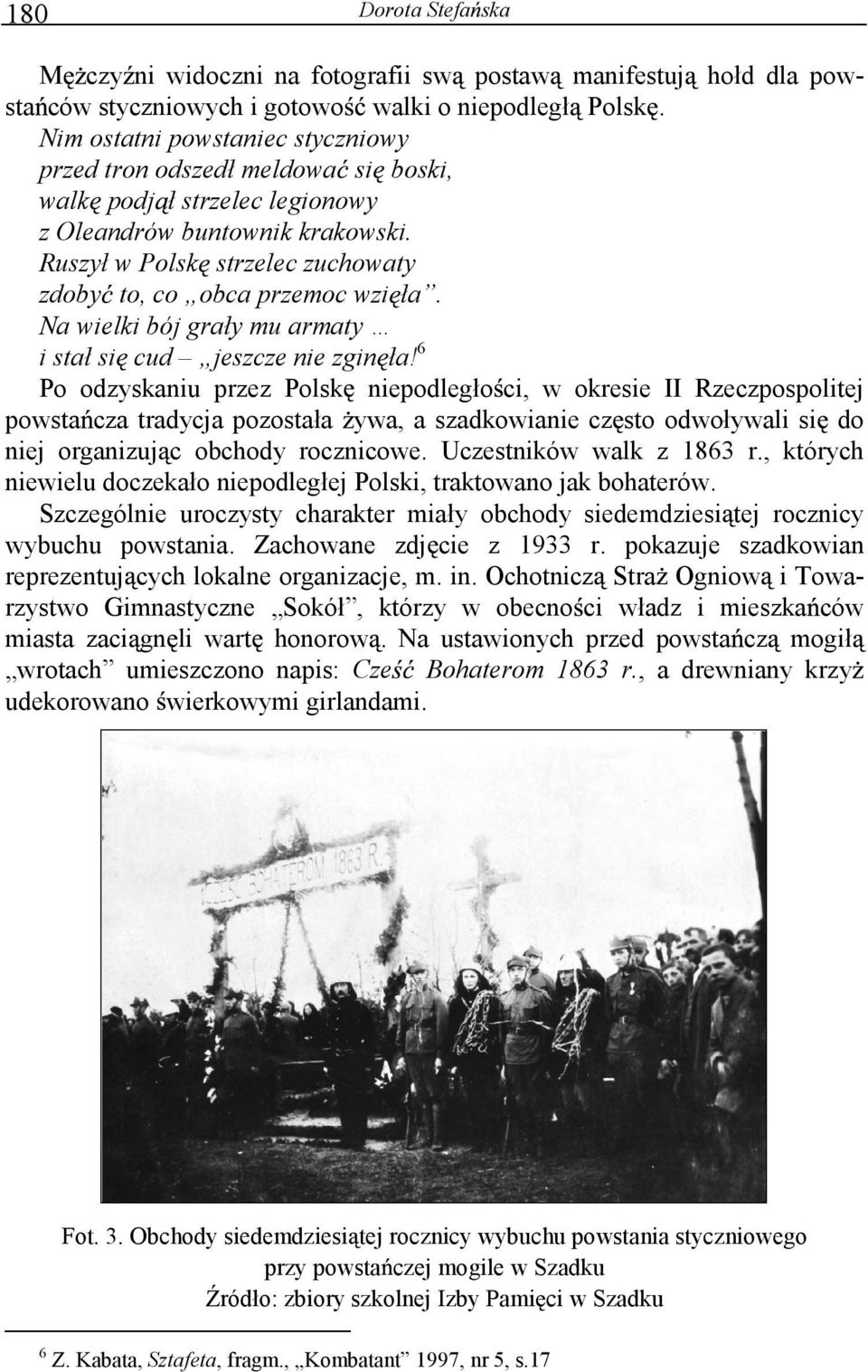 Ruszył w Polsk strzelec zuchowaty zdoby to, co obca przemoc wzi ła. Na wielki bój grały mu armaty i stał si cud jeszcze nie zgin ła!