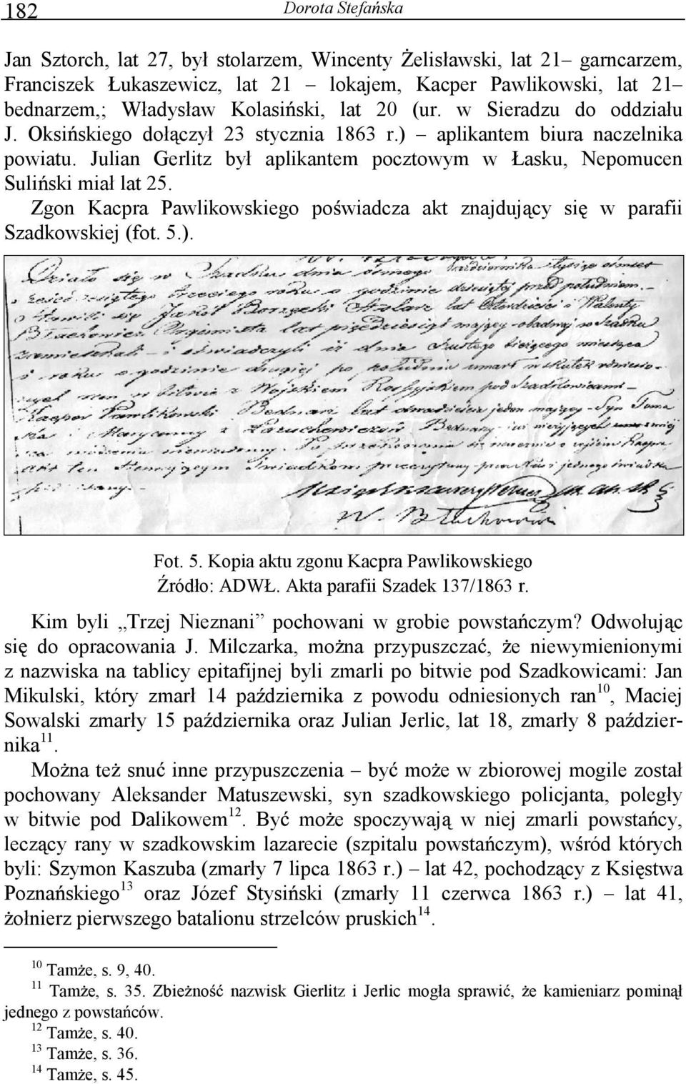 Zgon Kacpra Pawlikowskiego po wiadcza akt znajduj cy si w parafii Szadkowskiej (fot. 5.). Fot. 5. Kopia aktu zgonu Kacpra Pawlikowskiego ródło: ADWŁ. Akta parafii Szadek 137/1863 r.