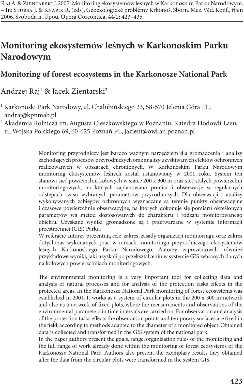 Monitoring ekosystemów leśnych w Karkonoskim Parku Narodowym Monitoring of forest ecosystems in the Karkonosze National Park Andrzej Raj 1 & Jacek Zientarski 2 1 Karkonoski Park Narodowy, ul.