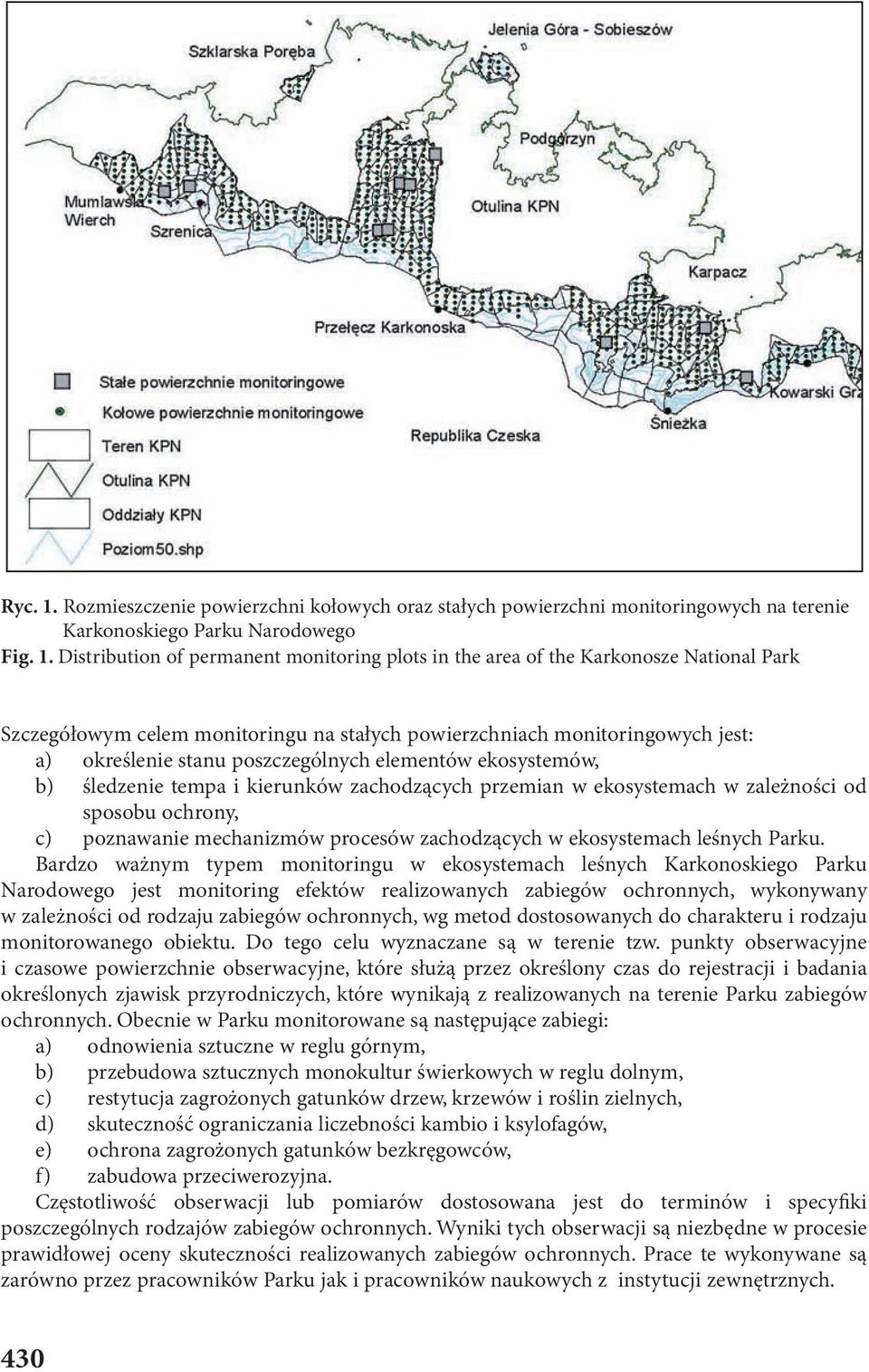 Distribution of permanent monitoring plots in the area of the Karkonosze National Park Szczegółowym celem monitoringu na stałych powierzchniach monitoringowych jest: a) określenie stanu