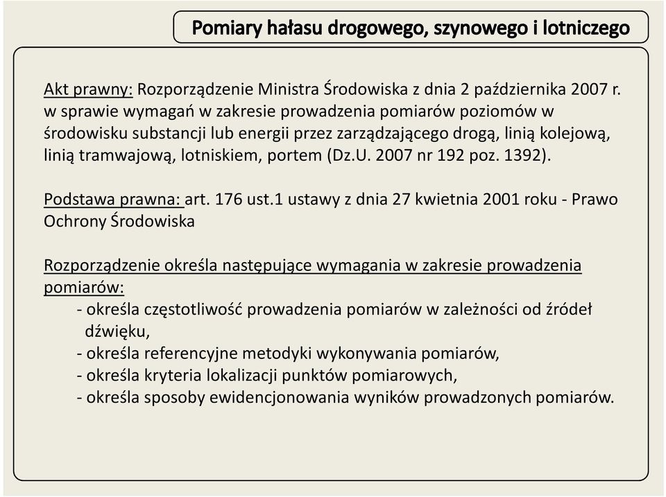 (Dz.U. 2007 nr 192 poz. 1392). Podstawa prawna: art. 176 ust.