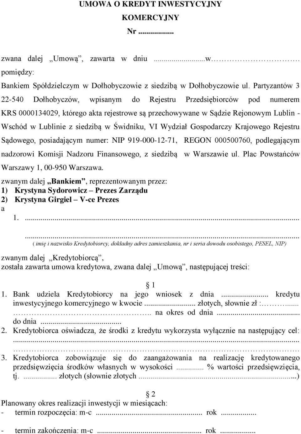 Świdniku, VI Wydział Gospodarczy Krajowego Rejestru Sądowego, posiadającym numer: NIP 919-000-12-71, REGON 000500760, podlegającym nadzorowi Komisji Nadzoru Finansowego, z siedzibą w Warszawie ul.