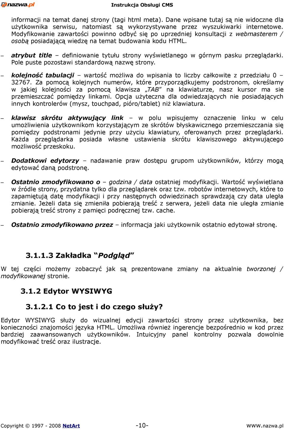 atrybut title definiowanie tytułu strony wyświetlanego w górnym pasku przeglądarki. Pole puste pozostawi standardową nazwę strony.