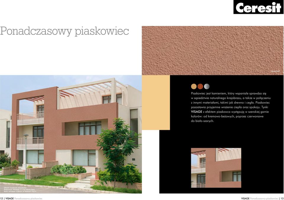 Tynki VISAGE z efektem piaskowca występują w szerokiej gamie kolorów: od kremowo-beżowych, poprzez czerwonawe do biało-szarych.