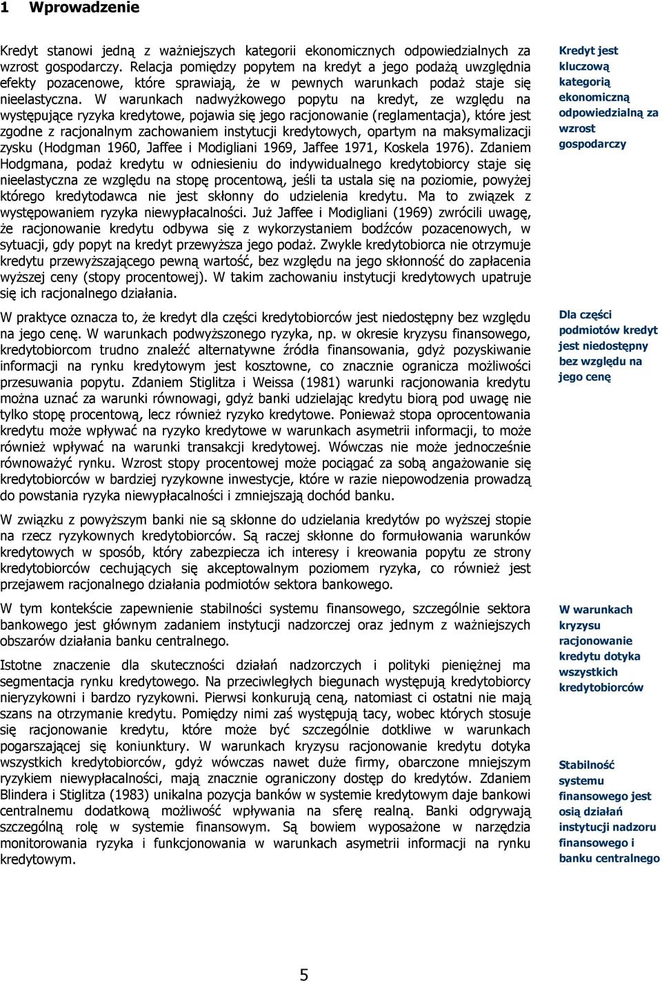 W wrunkch ndwyżkowego popytu n kredyt, ze względu n występujące ryzyk kredytowe, pojwi się jego rcjonownie (reglmentcj), które jest zgodne z rcjonlnym zchowniem instytucji kredytowych, oprtym n