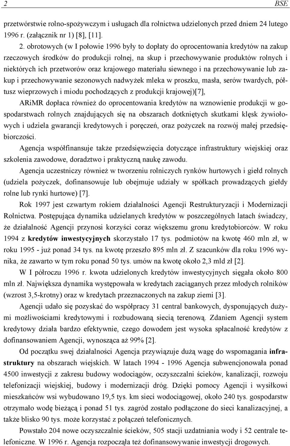 obrotowych (w I połowie 1996 były to dopłaty do oprocentowania kredytów na zakup rzeczowych środków do produkcji rolnej, na skup i przechowywanie produktów rolnych i niektórych ich przetworów oraz