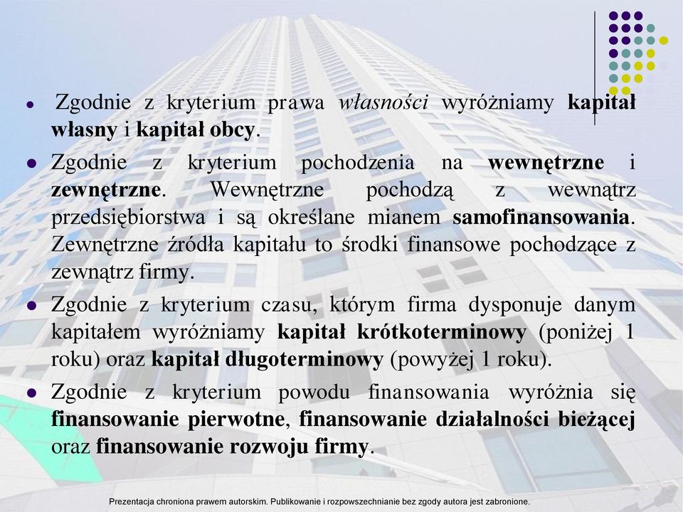 Zewnętrzne źródła kapitału to środki finansowe pochodzące z zewnątrz firmy.