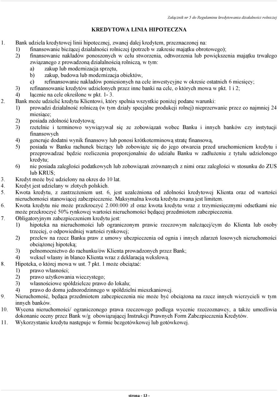 ponoszonych w celu stworzenia, odtworzenia lub powiększenia majątku trwałego związanego z prowadzoną działalnością rolniczą, w tym: a) zakup lub modernizacja sprzętu, b) zakup, budowa lub