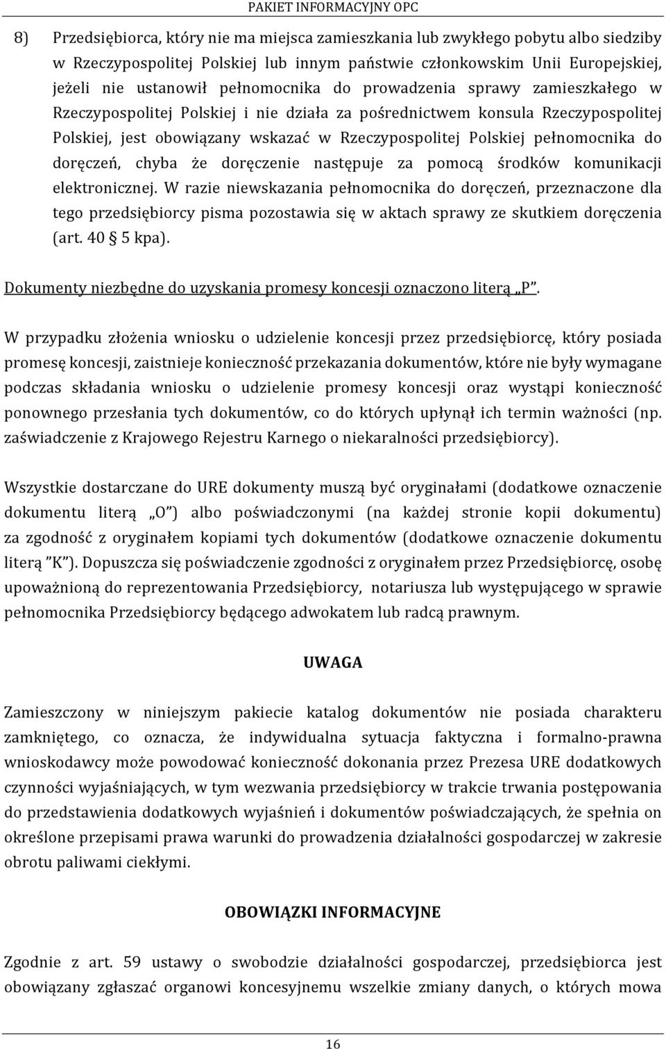 doręczeń, chyba że doręczenie następuje za pomocą środków komunikacji elektronicznej.