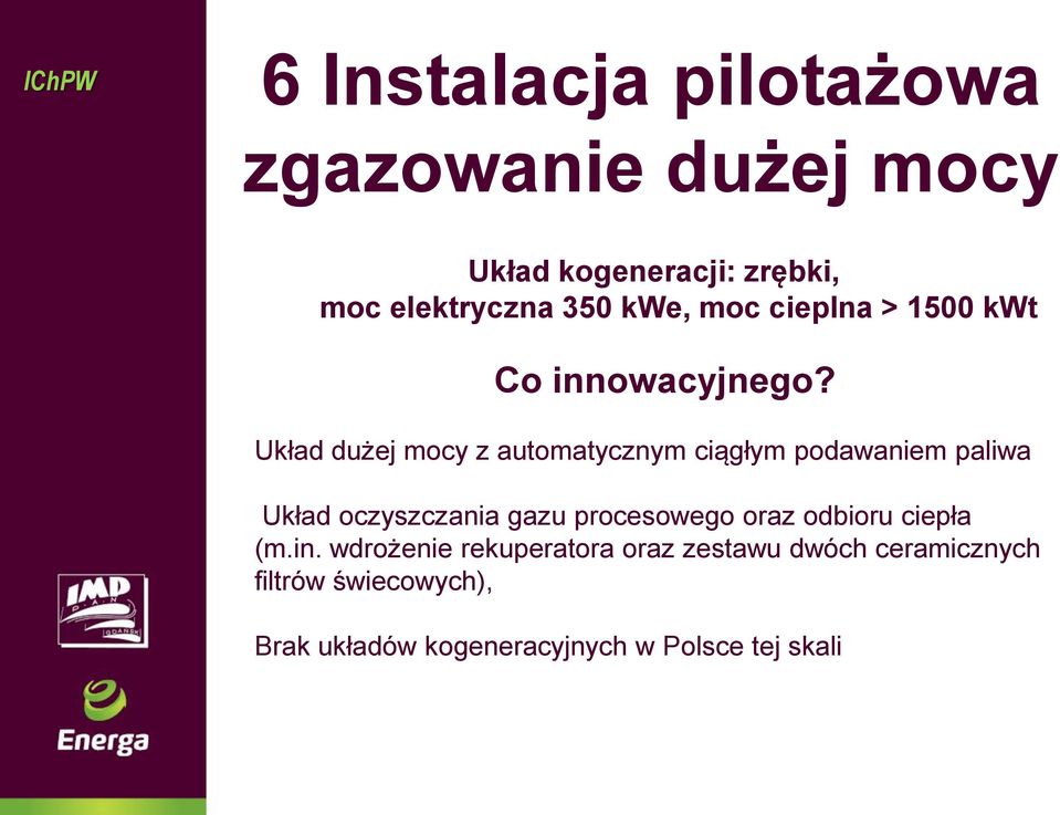 Układ dużej mocy z automatycznym ciągłym podawaniem paliwa Układ oczyszczania gazu procesowego