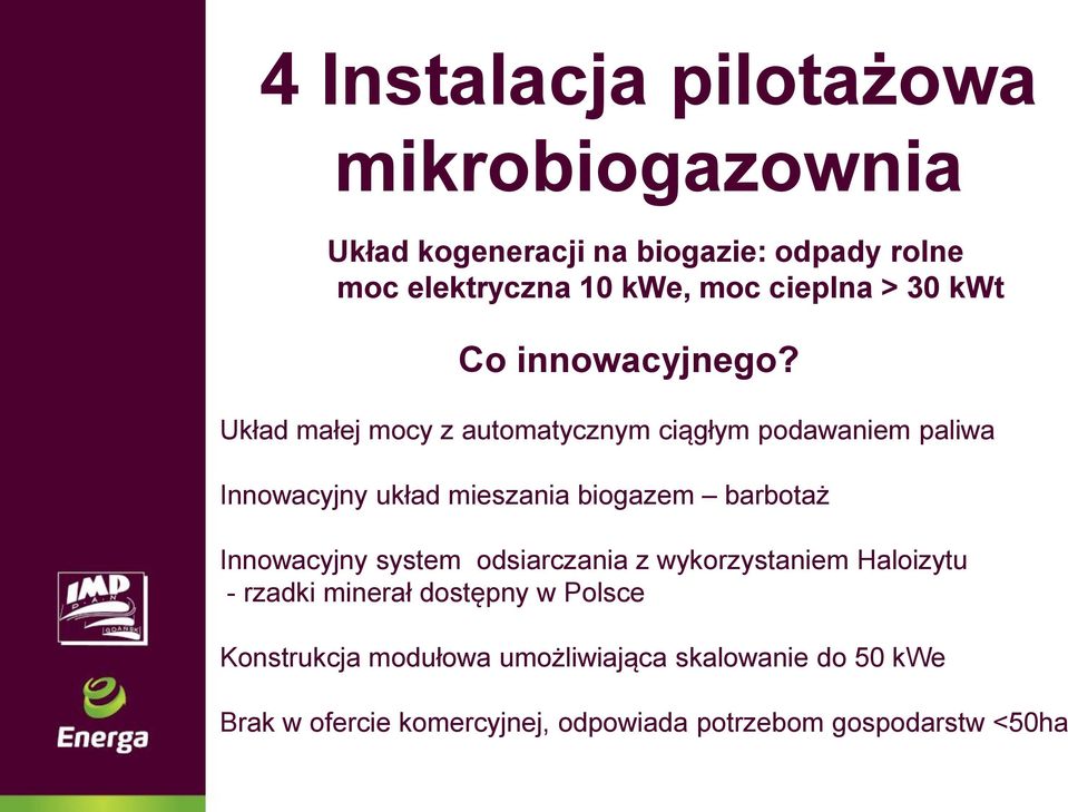 Układ małej mocy z automatycznym ciągłym podawaniem paliwa Innowacyjny układ mieszania biogazem barbotaż Innowacyjny