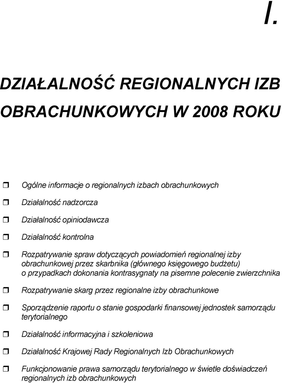 pisemne polecenie zwierzchnika Rozpatrywanie skarg przez regionalne izby obrachunkowe Sporządzenie raportu o stanie gospodarki finansowej jednostek samorządu terytorialnego