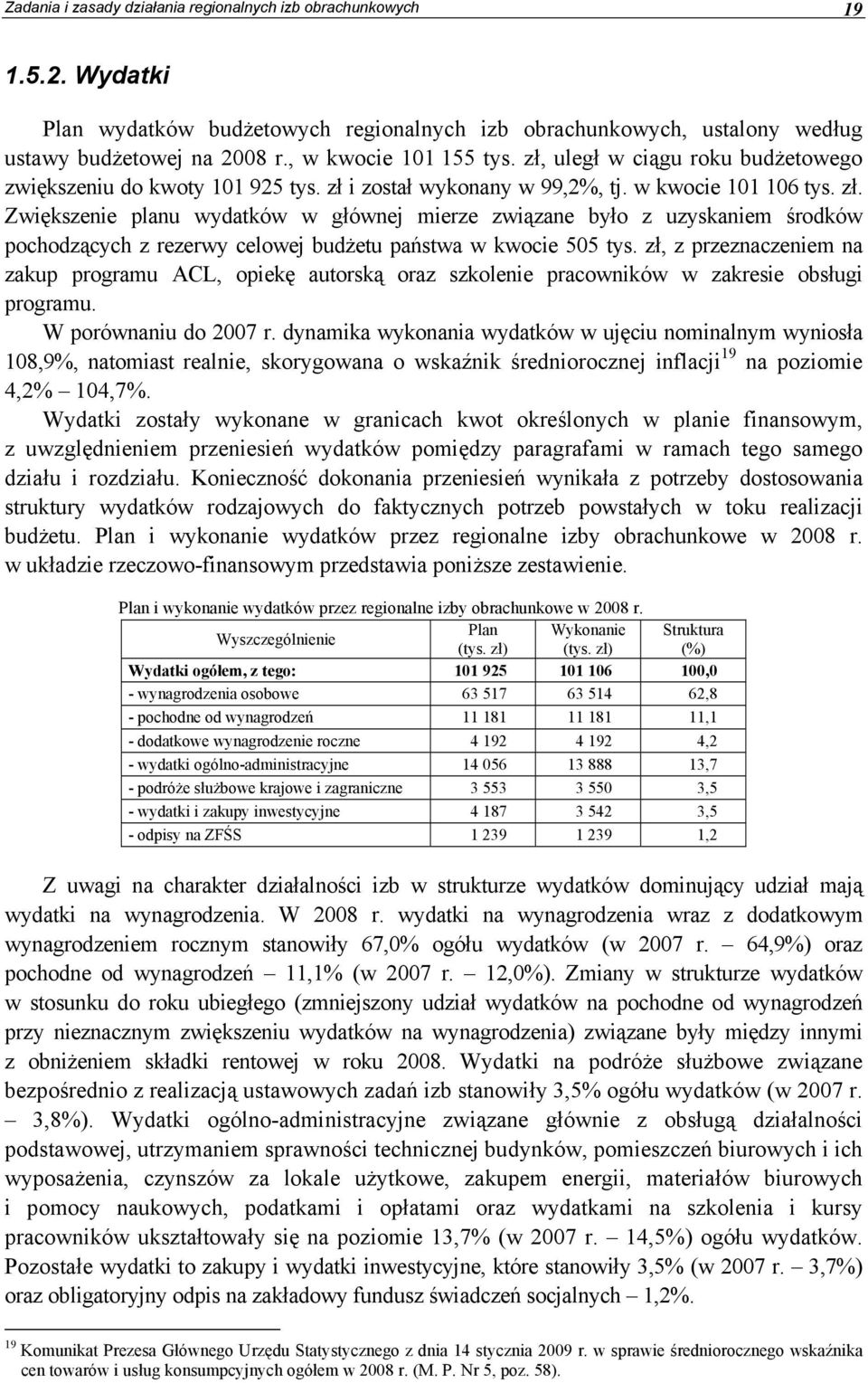 zł, z przeznaczeniem na zakup programu ACL, opiekę autorską oraz szkolenie pracowników w zakresie obsługi programu. W porównaniu do 2007 r.