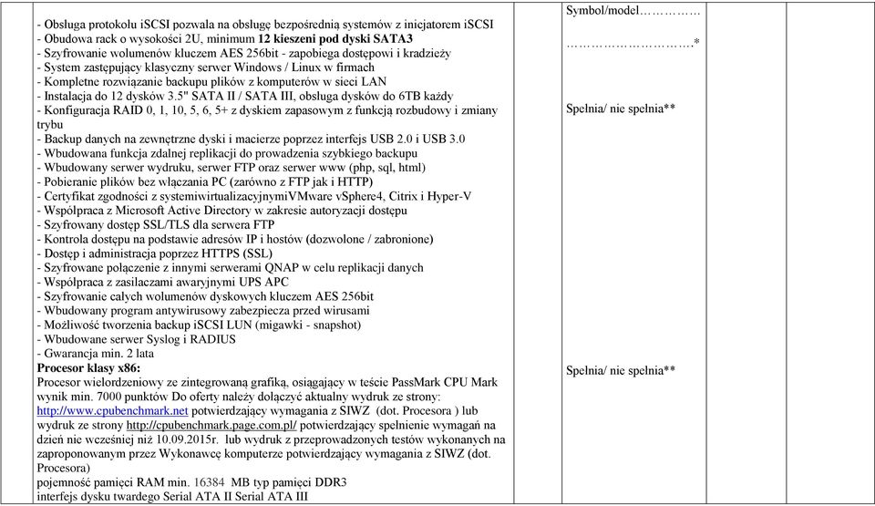 5" SATA II / SATA III, obsługa dysków do 6TB każdy - Konfiguracja RAID 0, 1, 10, 5, 6, 5+ z dyskiem zapasowym z funkcją rozbudowy i zmiany trybu - Backup danych na zewnętrzne dyski i macierze poprzez