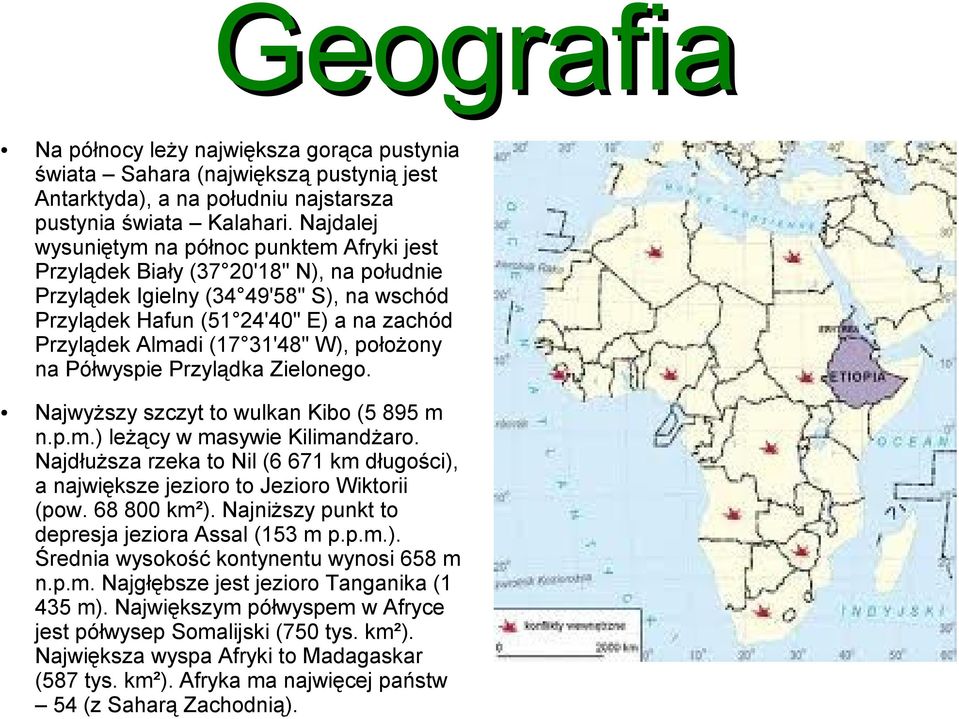 31'48" W), położony na Półwyspie Przylądka Zielonego. Najwyższy szczyt to wulkan Kibo (5 895 m n.p.m.) leżący w masywie Kilimandżaro.