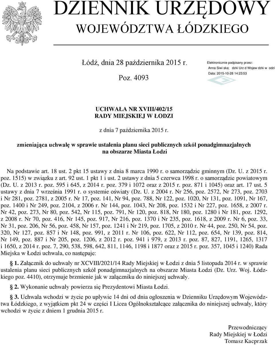 o samorządzie gminnym (Dz. U. z 2015 r. poz. 1515) w związku z art. 92 ust. 1 pkt 1 i ust. 2 ustawy z dnia 5 czerwca 1998 r. o samorządzie powiatowym (Dz. U. z 2013 r. poz. 595 i 645, z 2014 r. poz. 379 i 1072 oraz z 2015 r.