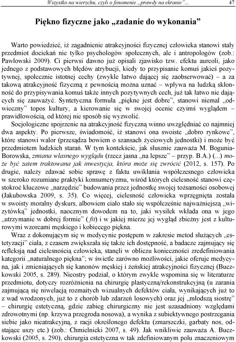 antropologów (zob.: Pawłowski 2009). Ci pierwsi dawno już opisali zjawisko tzw.