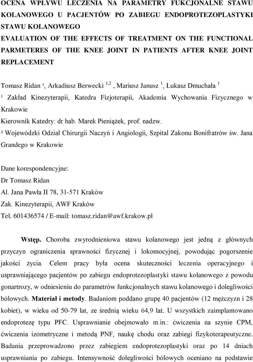 Fizycznego w Krakowie Kierownik Katedry: dr hab. Marek Pieniążek, prof. nadzw. ² Wojewódzki Odział Chirurgii Naczyń i Angiologii, Szpital Zakonu Bonifratrów św.