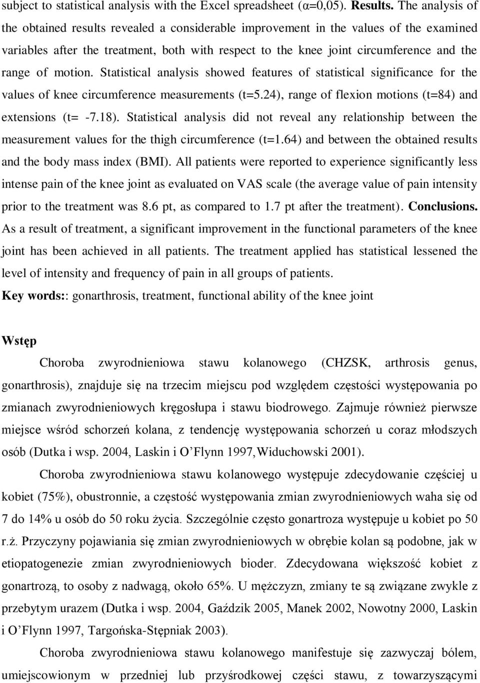 of motion. Statistical analysis showed features of statistical significance for the values of knee circumference measurements (t=5.24), range of flexion motions (t=84) and extensions (t= -7.18).