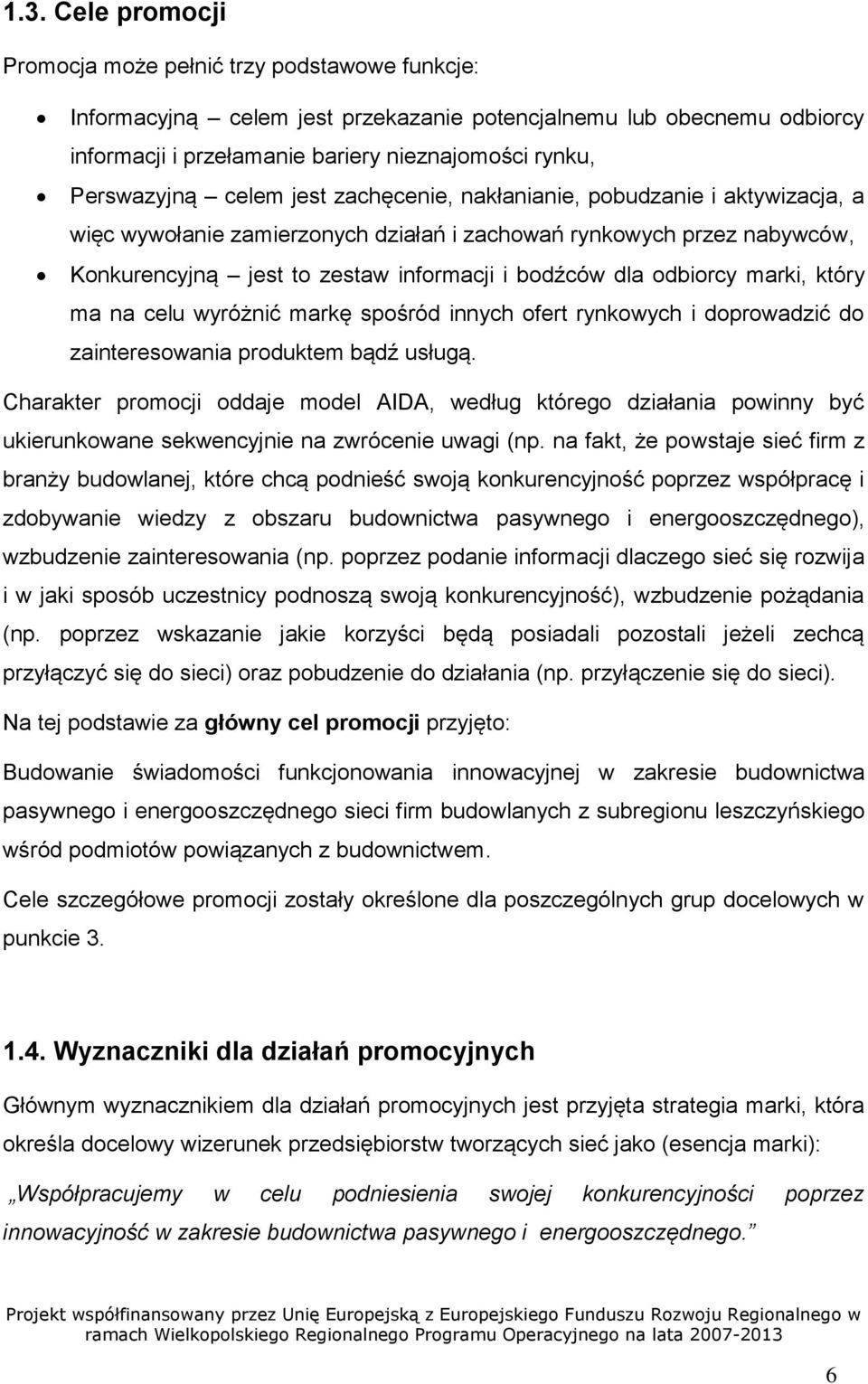 dla odbiorcy marki, który ma na celu wyróżnić markę spośród innych ofert rynkowych i doprowadzić do zainteresowania produktem bądź usługą.