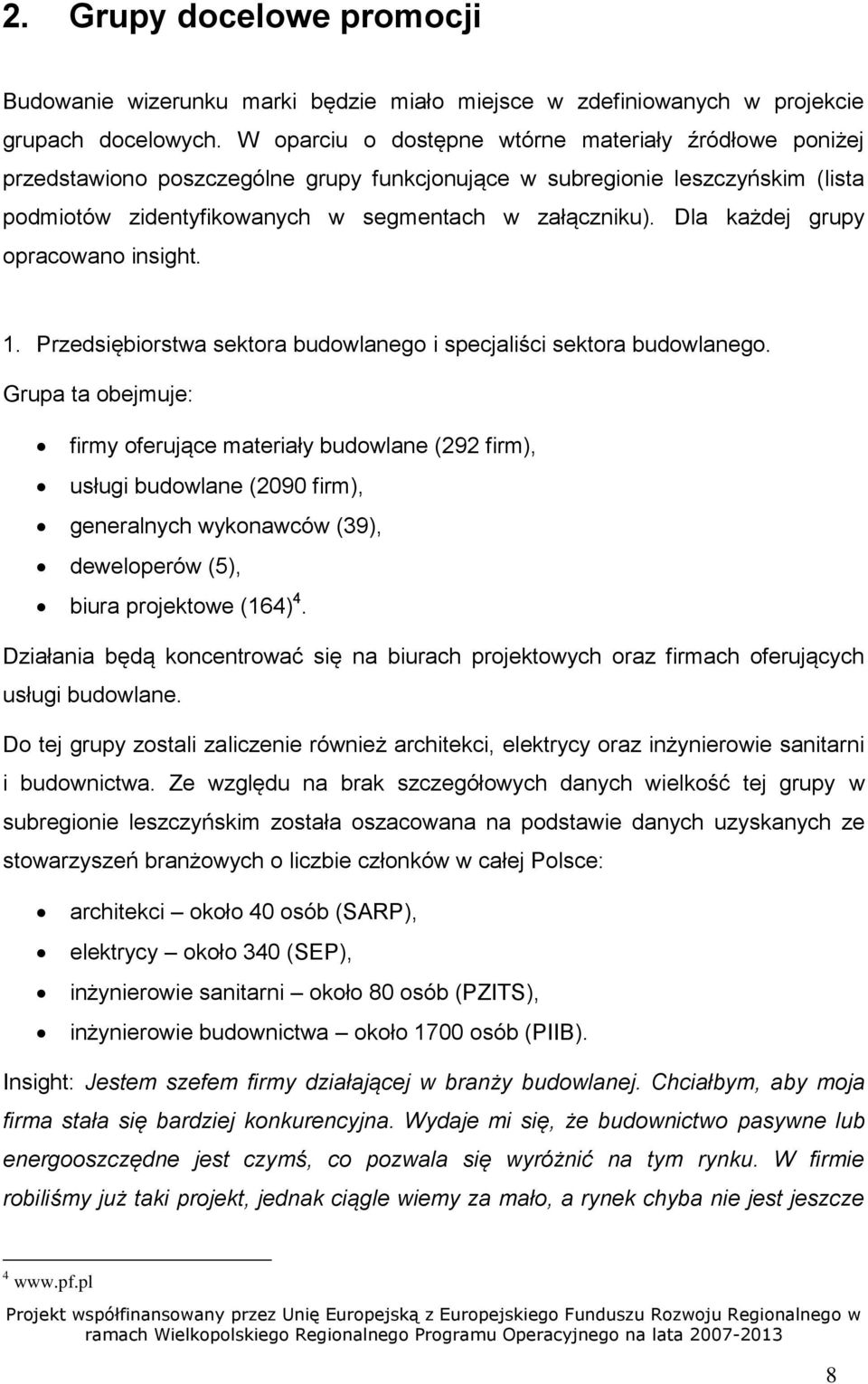 Dla każdej grupy opracowano insight. 1. Przedsiębiorstwa sektora budowlanego i specjaliści sektora budowlanego.