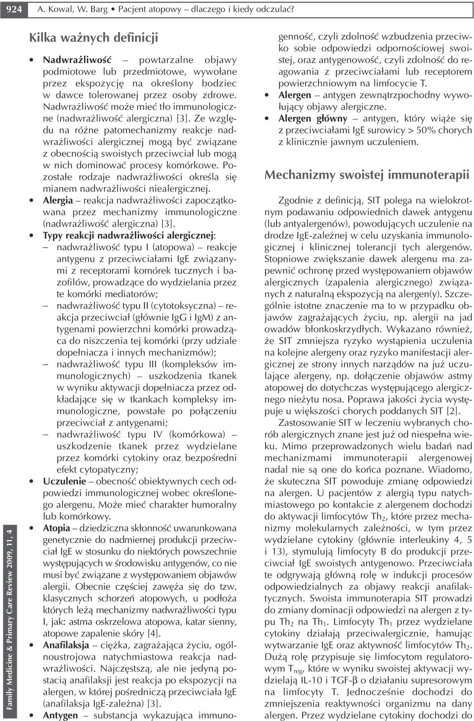 Nadwrażliwość może mieć tło immunologicz ne (nadwrażliwość alergiczna) [3].