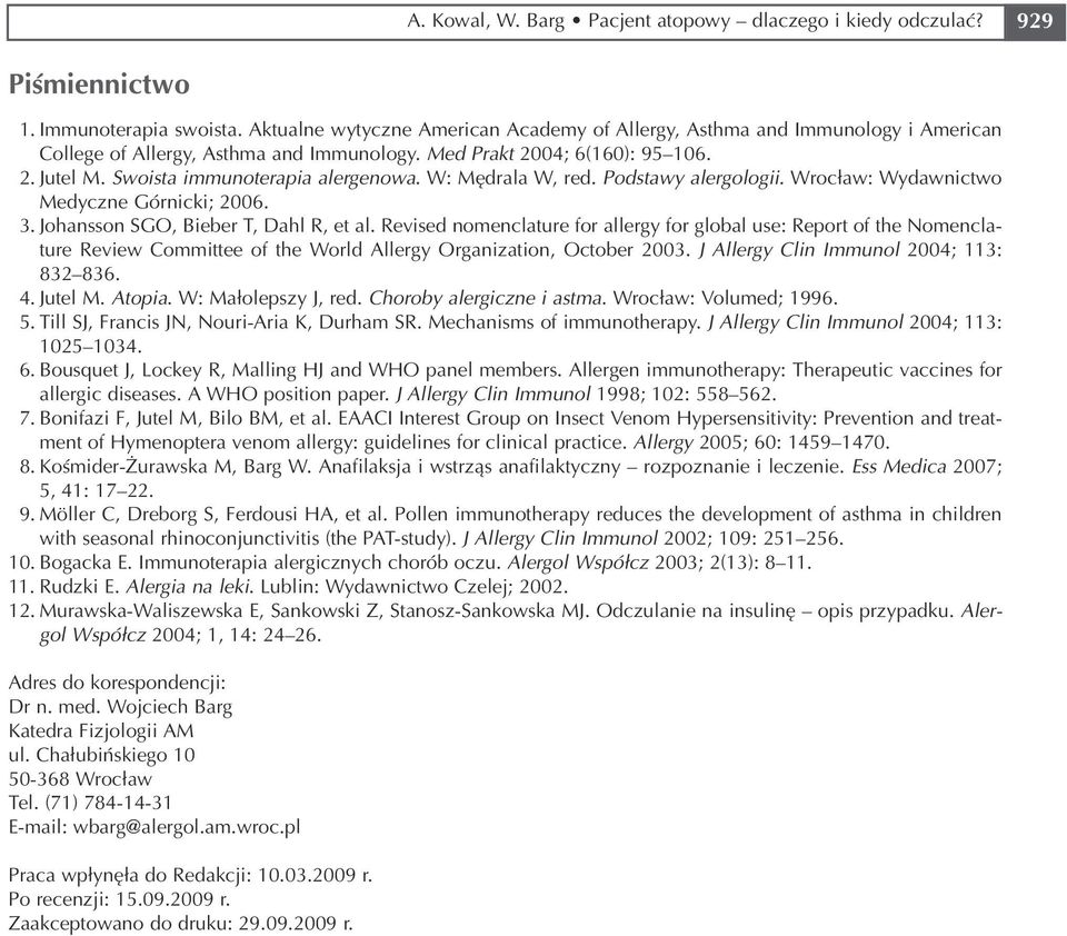 W: Mędrala W, red. Podstawy alergologii. Wrocław: Wydawnictwo Medyczne Górnicki; 2006. 3. Johansson SGO, Bieber T, Dahl R, et al.