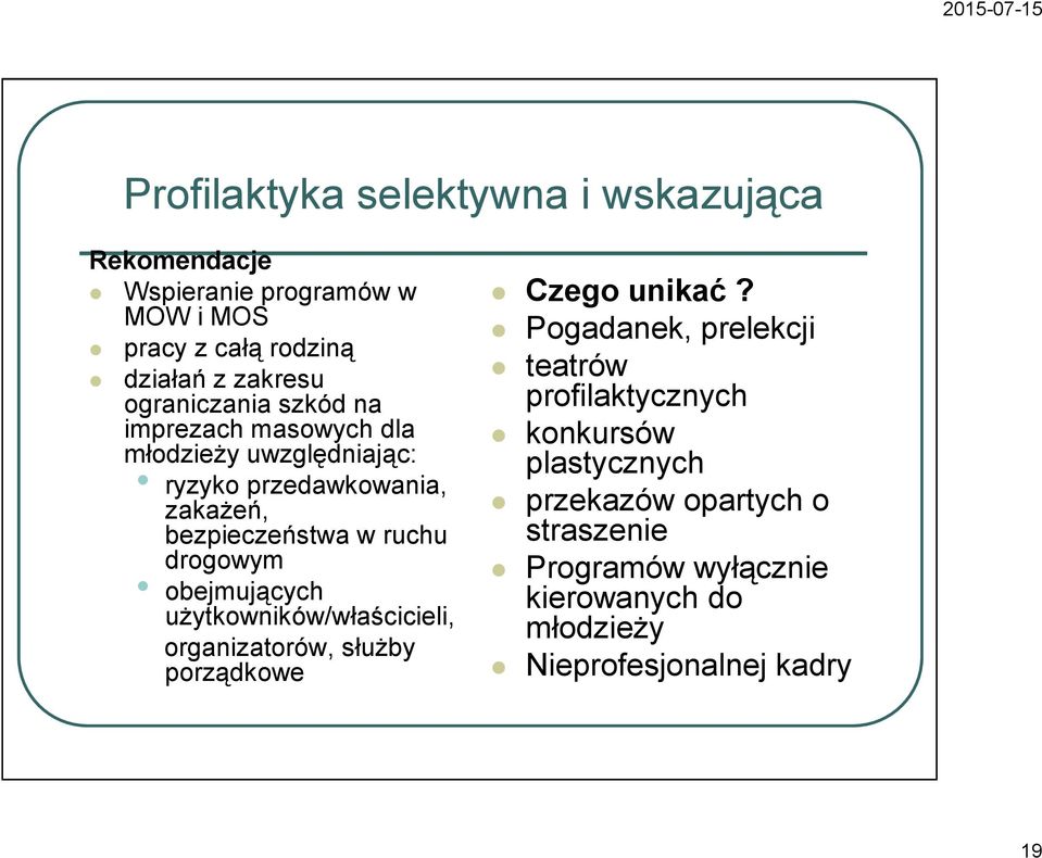 drogowym obejmujących użytkowników/właścicieli, organizatorów, służby porządkowe Czego unikać?