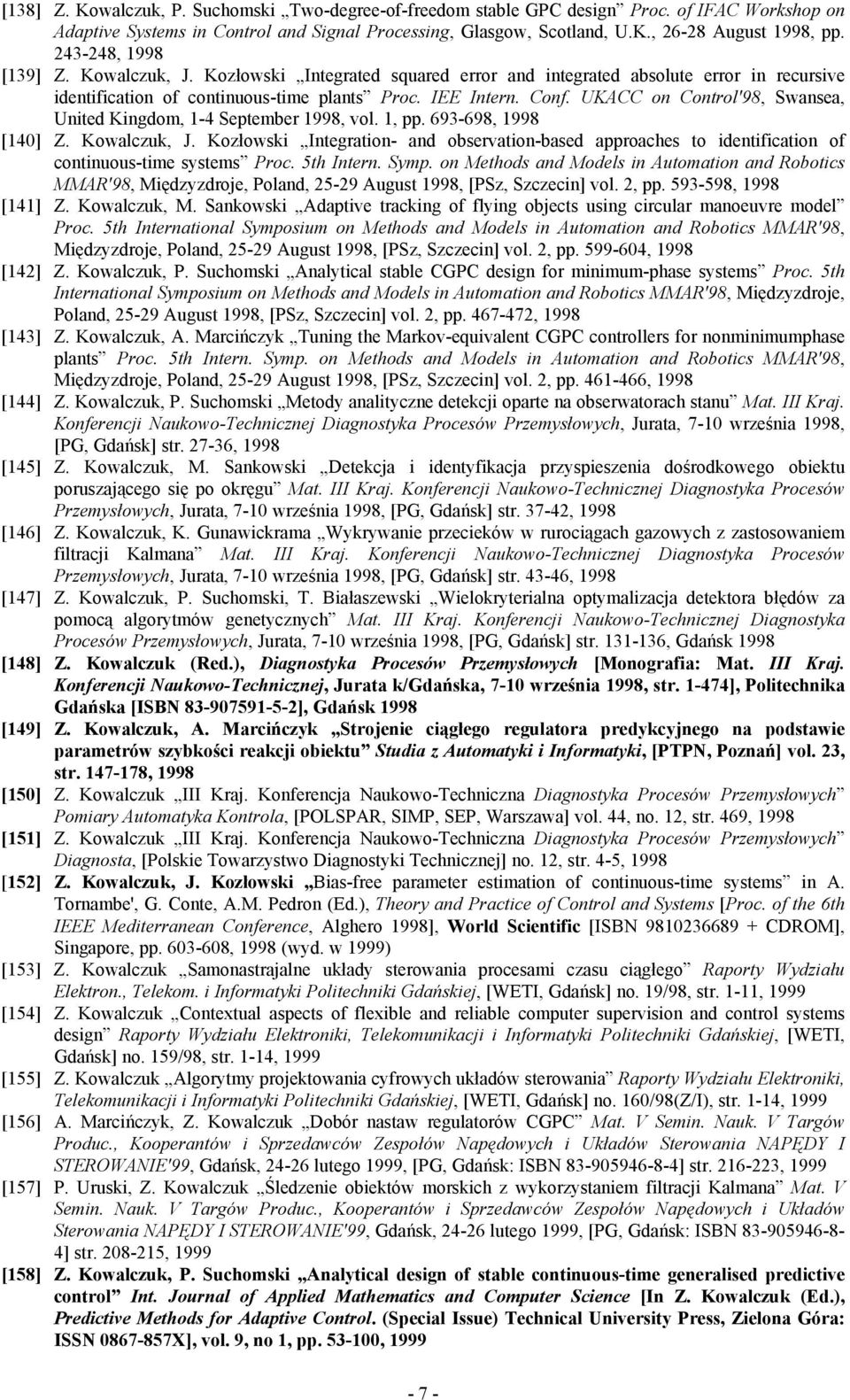 UKACC on Control'98, Swansea, United Kingdom, 1-4 September 1998, vol. 1, pp. 693-698, 1998 [140] Z. Kowalczuk, J.