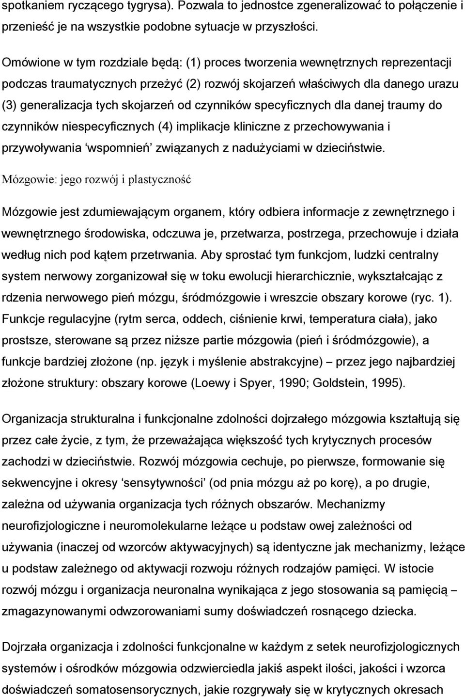 czynników specyficznych dla danej traumy do czynników niespecyficznych (4) implikacje kliniczne z przechowywania i przywoływania wspomnień związanych z nadużyciami w dzieciństwie.